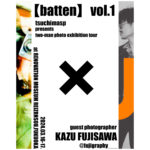 【batten】vol.1　tsuchimasp presents two-man photo exhibition tour